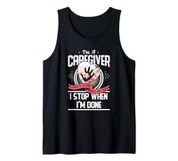 I'm A Caregiver I Don't Stop When I Am Tired Caregivers Gift Débardeur