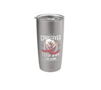 I'm A Caregiver I Don't Stop When I Am Tired Caregivers Gift Gobelet isotherme en acier inoxydable double paroi