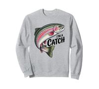 I'm A Catch Rainbow Trout Fisher Fisher Funny Fishing Sweatshirt