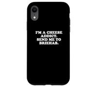 I'm a Cheese Addict, Send Me to Briehab Funny Design Coque pour iPhone XR