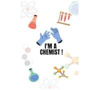 I'm a chemist notbook: Nootbook specialy for chemist and students how study chemiste to motivated you to do your BEST