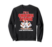 I'm A Chicken Tender (I Raise Them in My Backyard) Drôle Sweatshirt