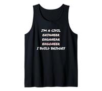 I'm A Civil Engineer I Build Bridges | Superbe Cadeau Amusant Débardeur