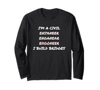 I'm A Civil Engineer I Build Bridges | Superbe Cadeau Amusant Manche Longue