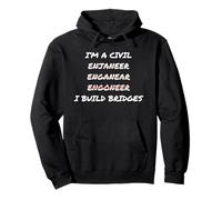I'm A Civil Engineer I Build Bridges | Superbe Cadeau Amusant Sweat à Capuche