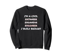 I'm A Civil Engineer I Build Bridges | Superbe Cadeau Amusant Sweatshirt