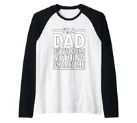 I'm A Dad of Two Girls Nothing Scares Me Manche Raglan