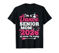 I'm A Dance Senior Mom 2026 of Course I'm Crying Graduation T-Shirt