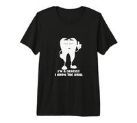 I'm A Dentist I Know The Drill Citation drôle de Jeu de Mots Dentaire T-Shirt Haut de Gamme