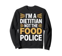 I'm A Dietitian Not The Food Police Santé nutritionnelle - Sweatshirt