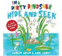Im a Dirty Dinosaur Hide and Seek by Ann James Ann James (Auteur)