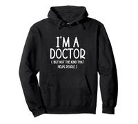 I'm A Doctor But Not The Kind That Helps People Cadeaux Amusants Sweat à Capuche