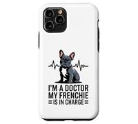 I'm A Doctor My Frenchie is in Charge Bouledogue français Amusant Coque pour iPhone 11 Pro
