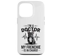I'm A Doctor My Frenchie is in Charge Bouledogue français Amusant Coque pour iPhone 13 Pro