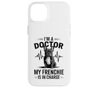I'm A Doctor My Frenchie is in Charge Bouledogue français Amusant Coque pour iPhone 14 Plus