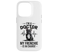 I'm A Doctor My Frenchie is in Charge Bouledogue français Amusant Coque pour iPhone 14 Pro