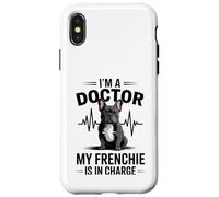 I'm A Doctor My Frenchie is in Charge Bouledogue français Amusant Coque pour iPhone X/XS