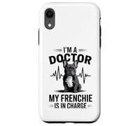 I'm A Doctor My Frenchie is in Charge Bouledogue français Amusant Coque pour iPhone XR