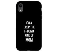 I'm A Drop The F Bomb Kind of Mom Cadeau Amusant pour mère malédiction Coque pour iPhone XR