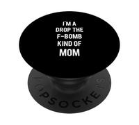 I'm A Drop The F Bomb Kind of Mom Cadeau Amusant pour mère malédiction PopSockets PopGrip Adhésif