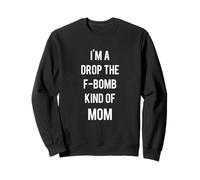 I'm A Drop The F Bomb Kind of Mom Cadeau Amusant pour mère malédiction Sweatshirt