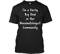 Im A Fairly Big Deal in The Rheurologist Communauté Cadeau T Shirt pour Hommes Femmes Filles Unisexe Drôle Cool Tee Manches Courtes, Noir , Small