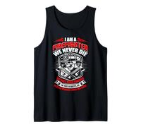 I'm A Firefighter We Never Die Funny Fireman Fighters Lovers Débardeur