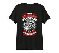 I'm A Firefighter We Never Die Funny Fireman Fighters Lovers T-Shirt Haut de Gamme