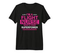 I'm A Flight Nurse What's Your Superpower Nursing Nurses T-Shirt Haut de Gamme