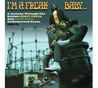 I'M A FREAK BABY JOURNEY THROUGH BRITISH HEAVY PSYCH & HARD ROCK '68-72 3CD NEUF