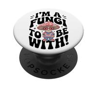 I'm A Fungi to Be with Champignon Fun PopSockets PopGrip Adhésif