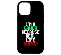 I'm A Gamer Because Real Life Sucks! Sarcastic Gaming Humour Coque pour iPhone 12 Pro Max