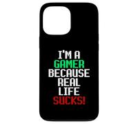 I'm A Gamer Because Real Life Sucks! Sarcastic Gaming Humour Coque pour iPhone 13 Pro Max