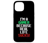 I'm A Gamer Because Real Life Sucks! Sarcastic Gaming Humour Coque pour iPhone 15