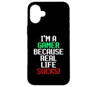 I'm A Gamer Because Real Life Sucks! Sarcastic Gaming Humour Coque pour iPhone 16 Plus