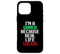 I'm A Gamer Because Real Life Sucks! Sarcastic Gaming Humour Coque pour iPhone 16 Pro Max