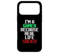 I'm A Gamer Because Real Life Sucks! Sarcastic Gaming Humour Coque pour iPhone 17 Pro Max