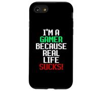 I'm A Gamer Because Real Life Sucks! Sarcastic Gaming Humour Coque pour iPhone SE (2020) / 7/8