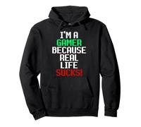 I'm A Gamer Because Real Life Sucks! Sarcastic Gaming Humour Sweat à Capuche