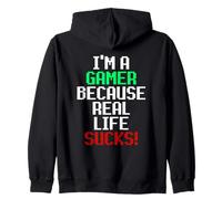 I'm A Gamer Because Real Life Sucks! Sarcastic Gaming Humour Sweat à Capuche