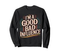 I'm A Good Bad Influence Méfait énergétique - Sweatshirt