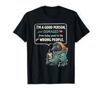 I'm a Good Person Just Damaged from Being Good T-Shirt