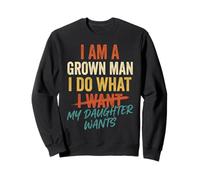 I'm A Grown Man I Do What I Want Funny Dad Father Sweatshirt