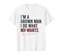 I'm A Grown Man I Do What I Want My Wife Wants - Drôle T-Shirt