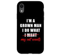 I'm a Grown Man I Do What... My Cat Wants Humor Coque pour iPhone XR