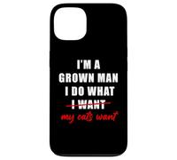 I'm a Grown Man I Do What... My Cats Want Humor Coque pour iPhone 13