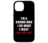 I'm a Grown Man I Do What... My Cats Want Humor Coque pour iPhone 14