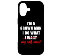 I'm a Grown Man I Do What... My Cats Want Humor Coque pour iPhone 17
