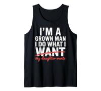 I'm a Grown Man I Do What My Daughter Wants Funny Dad Débardeur