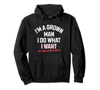 I'm A Grown Man I Do What My Daughter Wants Funny Dad Father Sweat à Capuche